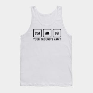 Ctrl + Alt + Del Your Troubles Away_a Tank Top